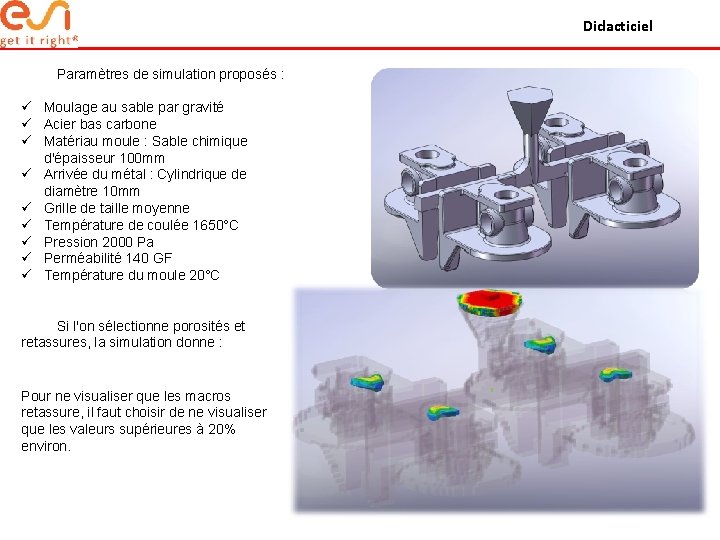 Didacticiel Paramètres de simulation proposés : ü Moulage au sable par gravité ü Acier