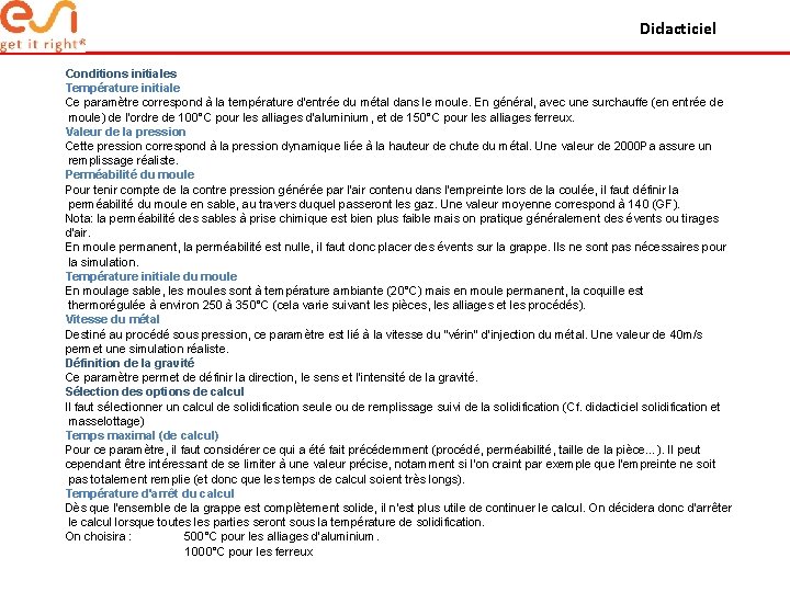 Didacticiel Conditions initiales Température initiale Ce paramètre correspond à la température d'entrée du métal