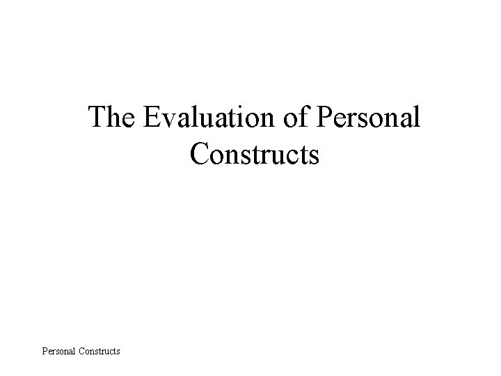 The Evaluation of Personal Constructs 
