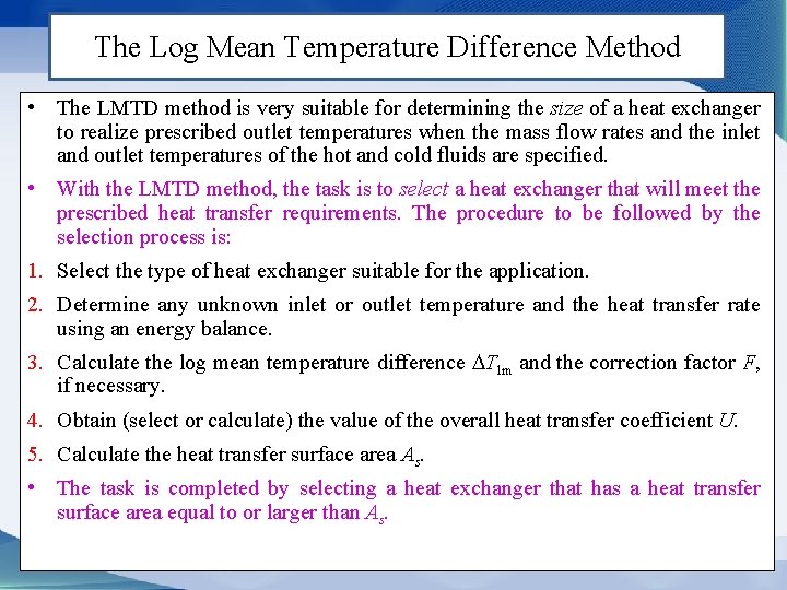 The Log Mean Temperature Difference Method • The LMTD method is very suitable for