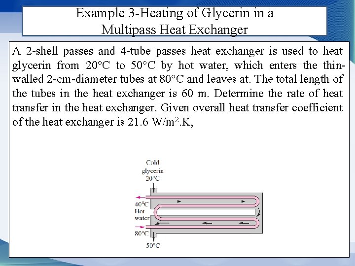 Example 3 -Heating of Glycerin in a Multipass Heat Exchanger A 2 -shell passes