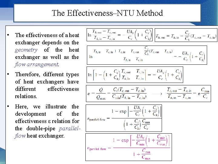 The Effectiveness–NTU Method • The effectiveness of a heat exchanger depends on the geometry