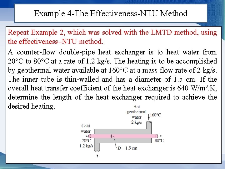 Example 4 -The Effectiveness-NTU Method Repeat Example 2, which was solved with the LMTD