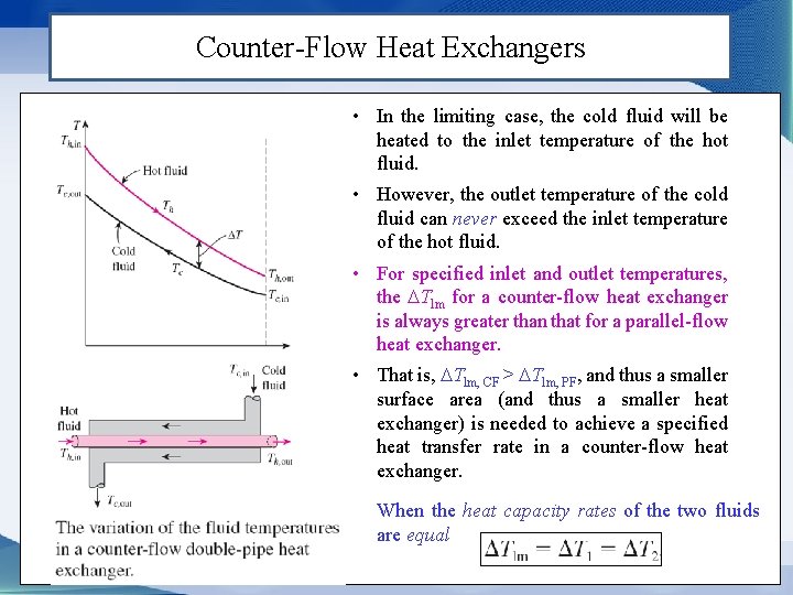 Counter-Flow Heat Exchangers • In the limiting case, the cold fluid will be heated