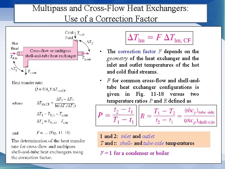 Multipass and Cross-Flow Heat Exchangers: Use of a Correction Factor • The correction factor