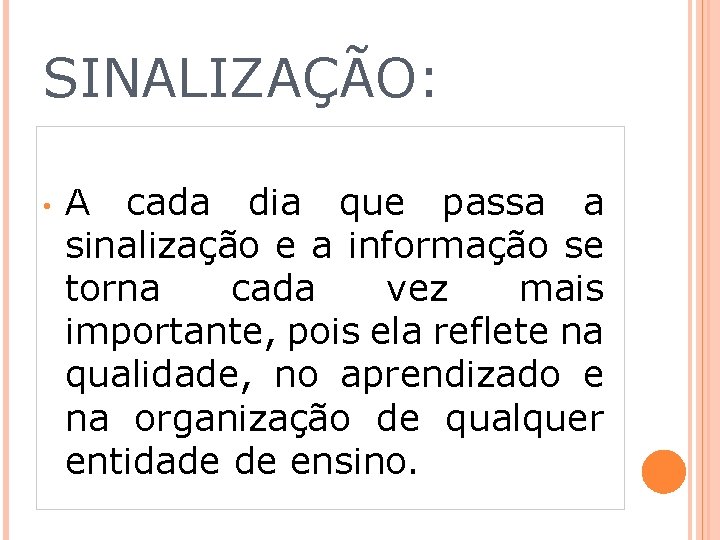 SINALIZAÇÃO: • A cada dia que passa a sinalização e a informação se torna