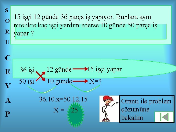 S 15 işçi 12 günde 36 parça iş yapıyor. Bunlara aynı O nitelikte kaç