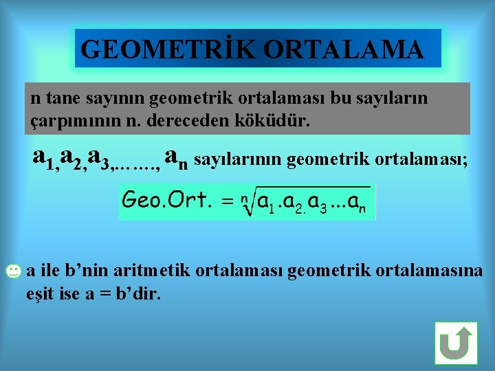 GEOMETRİK ORTALAMA n tane sayının geometrik ortalaması bu sayıların çarpımının n. dereceden köküdür. a