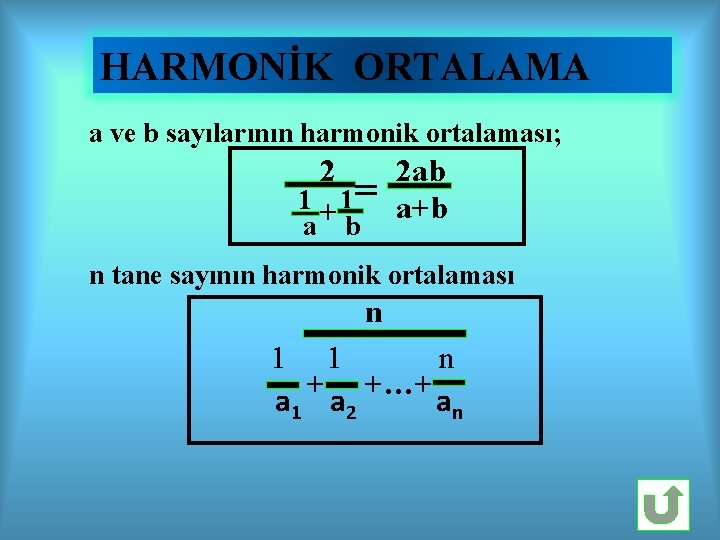 HARMONİK ORTALAMA a ve b sayılarının harmonik ortalaması; 2 2 ab 1 1 =