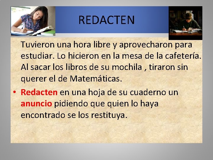 REDACTEN Tuvieron una hora libre y aprovecharon para estudiar. Lo hicieron en la mesa