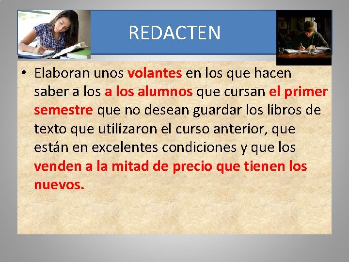 REDACTEN • Elaboran unos volantes en los que hacen saber a los alumnos que