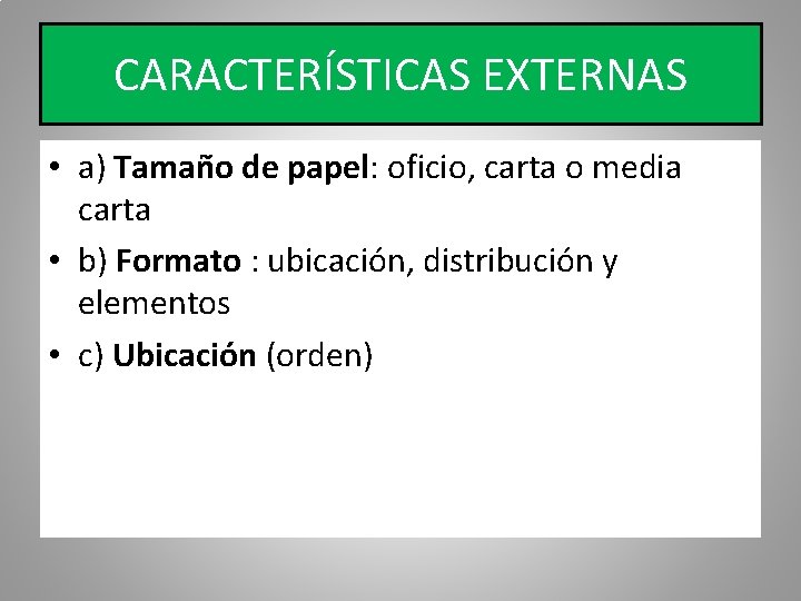 CARACTERÍSTICAS EXTERNAS • a) Tamaño de papel: oficio, carta o media carta • b)