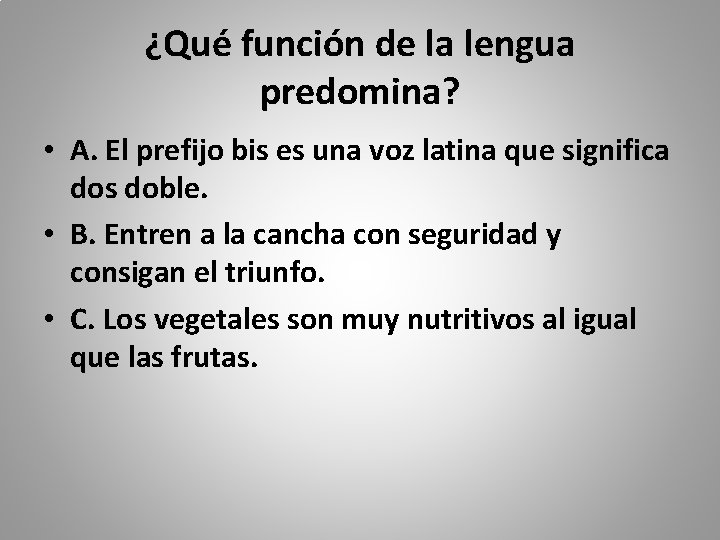 ¿Qué función de la lengua predomina? • A. El prefijo bis es una voz