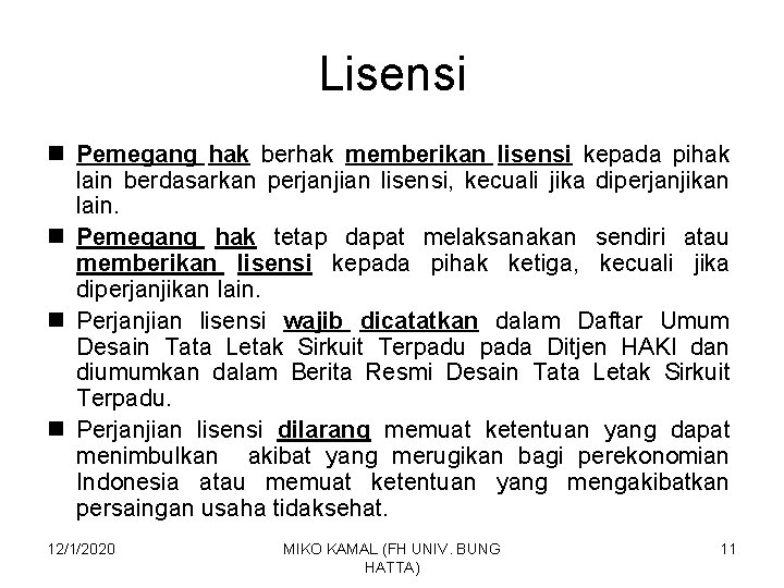 Lisensi n Pemegang hak berhak memberikan lisensi kepada pihak lain berdasarkan perjanjian lisensi, kecuali