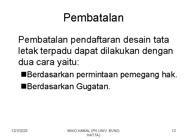 Pembatalan pendaftaran desain tata letak terpadu dapat dilakukan dengan dua cara yaitu: n. Berdasarkan