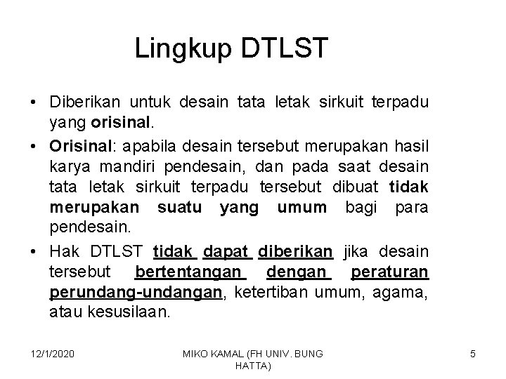 Lingkup DTLST • Diberikan untuk desain tata letak sirkuit terpadu yang orisinal. • Orisinal: