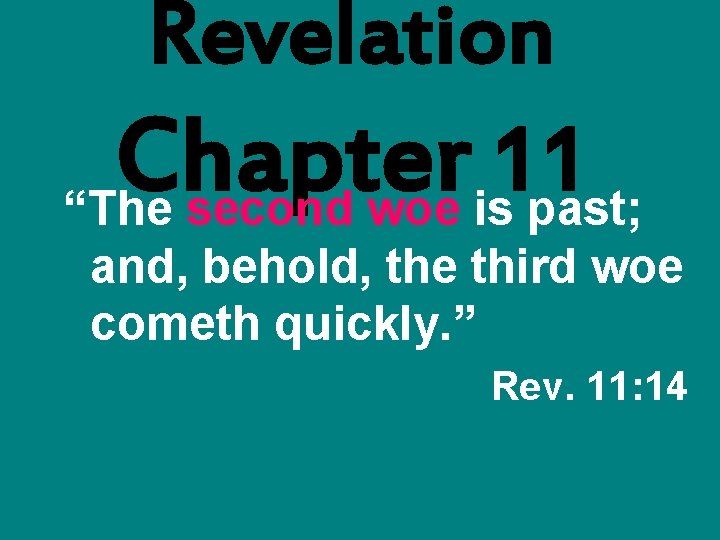 Revelation Chapter 11 “The second woe is past; and, behold, the third woe cometh