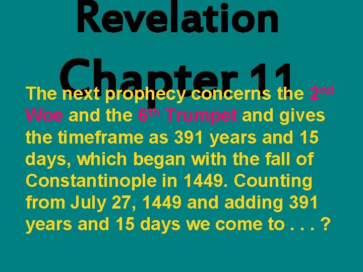 Revelation Chapter 11 The next prophecy concerns the 2 nd Woe and the 6