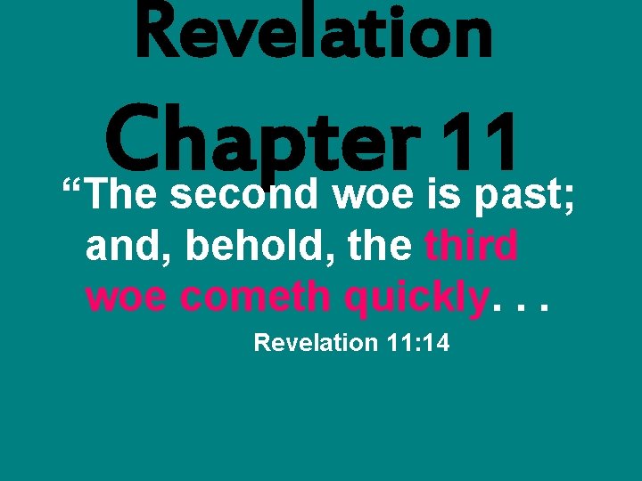 Revelation Chapter 11 “The second woe is past; and, behold, the third woe cometh