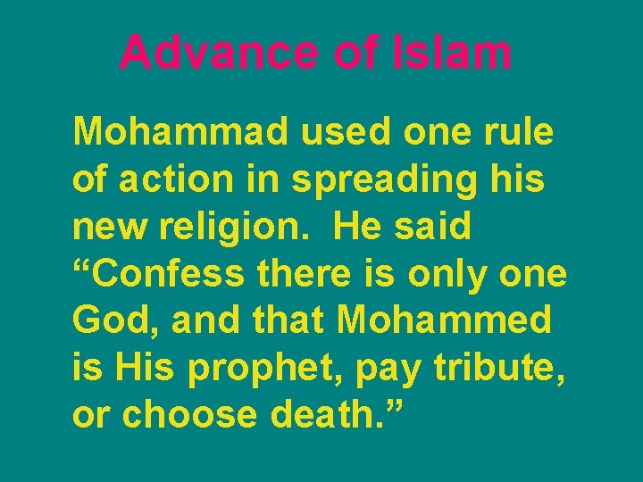 Advance of Islam Mohammad used one rule of action in spreading his new religion. Advance of Islam Mohammad used one rule of action in spreading his new religion.