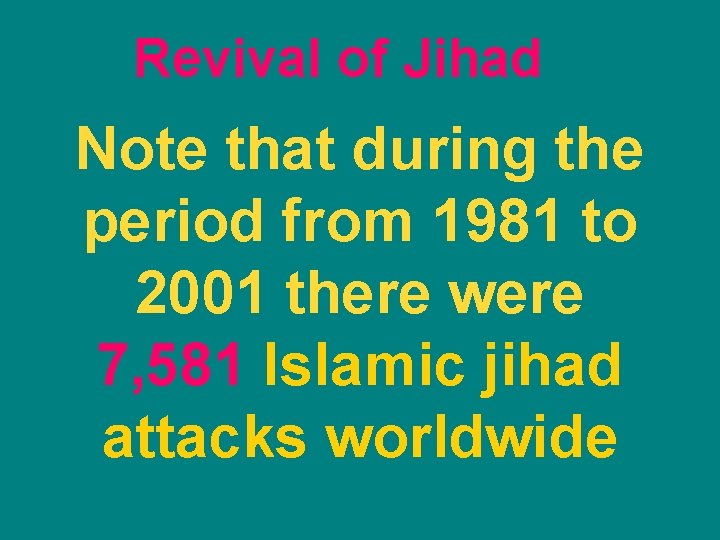 Revival of Jihad Note that during the period from 1981 to 2001 there were Revival of Jihad Note that during the period from 1981 to 2001 there were