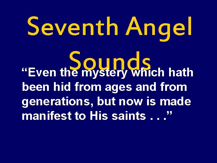 Seventh Angel Sounds “Even the mystery which hath been hid from ages and from Seventh Angel Sounds “Even the mystery which hath been hid from ages and from