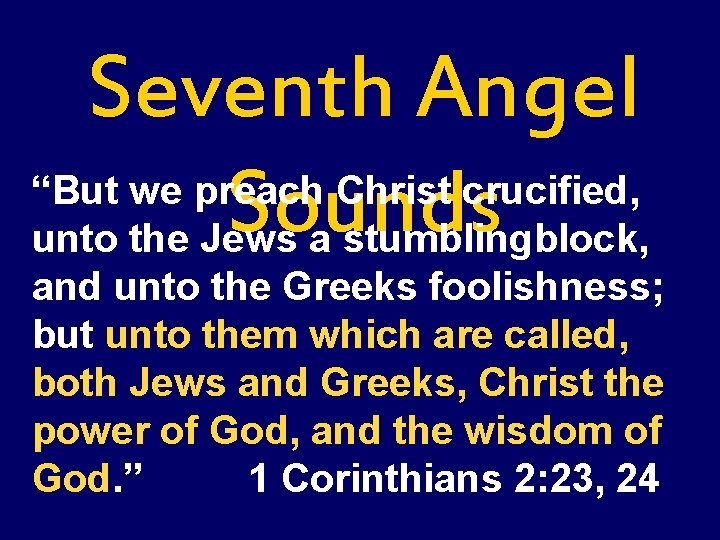 Seventh Angel “But we preach Christ crucified, Sounds unto the Jews a stumblingblock, and Seventh Angel “But we preach Christ crucified, Sounds unto the Jews a stumblingblock, and
