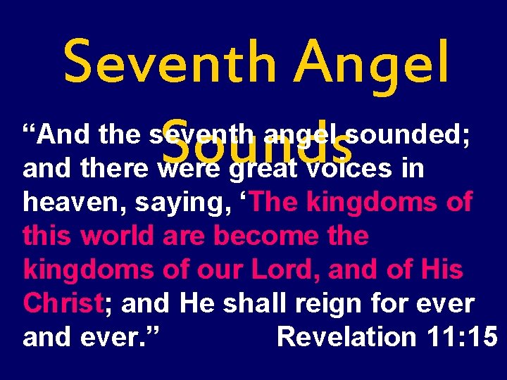 Seventh Angel “And the seventh angel sounded; Sounds and there were great voices in