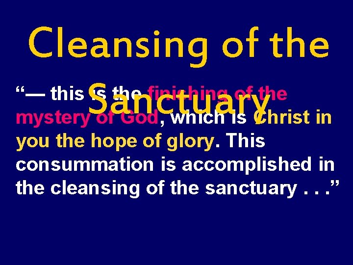 Cleansing of the “— this is the finishing of the Sanctuary mystery of God,