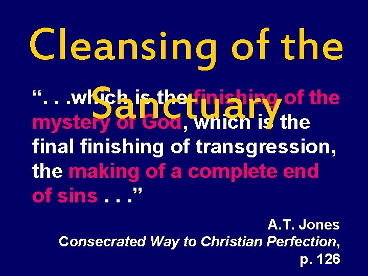 Cleansing of the “. . . which is the finishing of the Sanctuary mystery