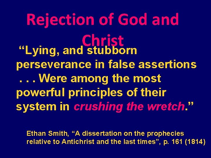 Rejection of God and Christ “Lying, and stubborn perseverance in false assertions. . .