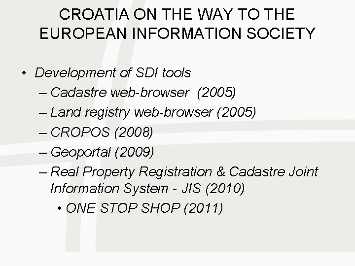 CROATIA ON THE WAY TO THE EUROPEAN INFORMATION SOCIETY • Development of SDI tools