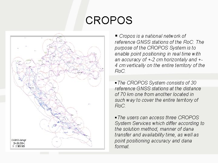 CROPOS § Cropos is a national network of reference GNSS stations of the Ro.