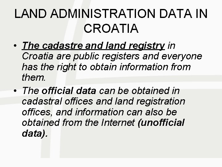 LAND ADMINISTRATION DATA IN CROATIA • The cadastre and land registry in Croatia are
