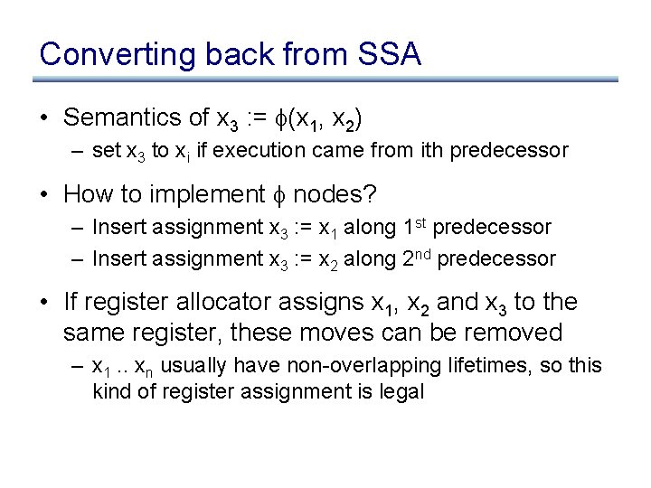 Converting back from SSA • Semantics of x 3 : = (x 1, x