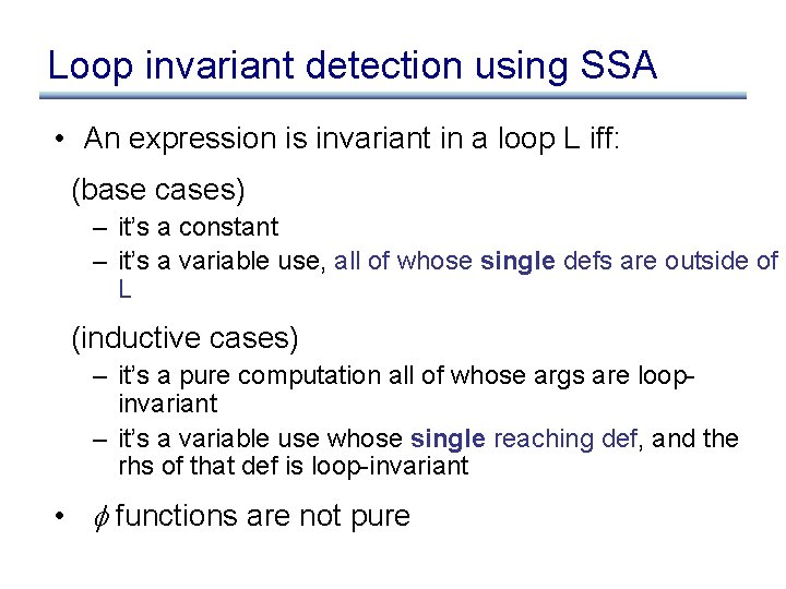 Loop invariant detection using SSA • An expression is invariant in a loop L