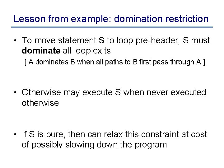 Lesson from example: domination restriction • To move statement S to loop pre-header, S