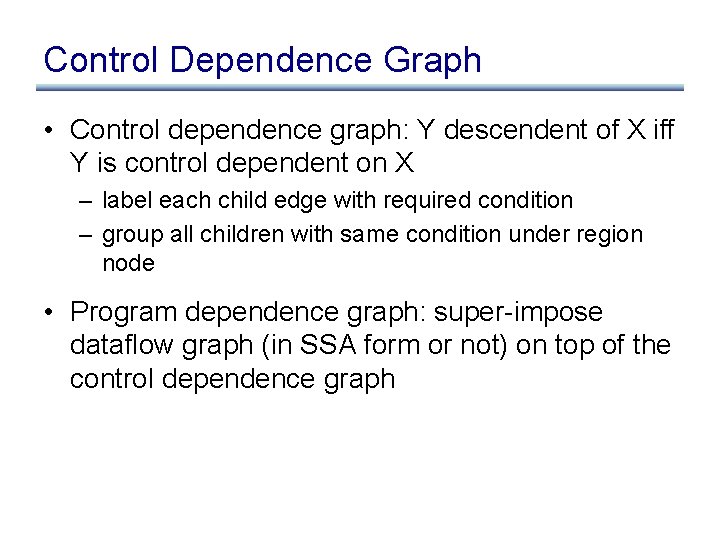 Control Dependence Graph • Control dependence graph: Y descendent of X iff Y is