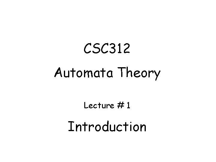 CSC 312 Automata Theory Lecture # 1 Introduction 