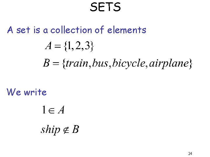 SETS A set is a collection of elements We write 24 