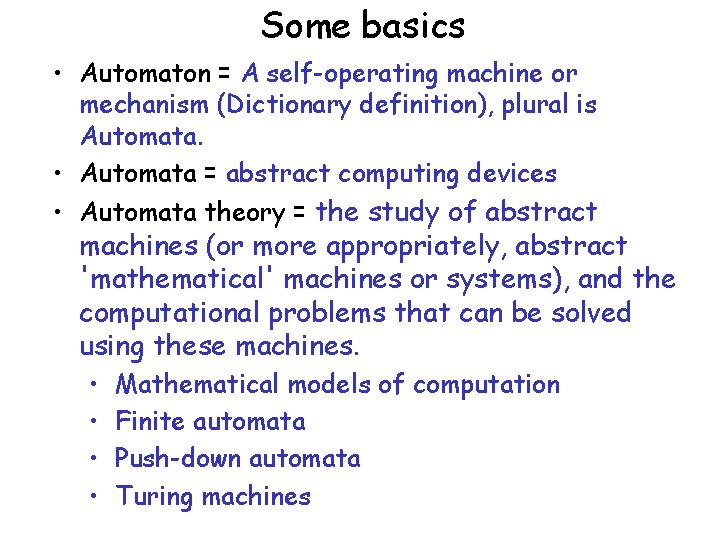 Some basics • Automaton = A self-operating machine or mechanism (Dictionary definition), plural is