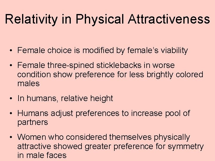 Relativity in Physical Attractiveness • Female choice is modified by female’s viability • Female