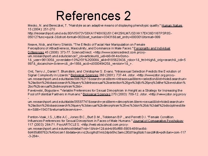 References 2 Mesko, N. and Bereczkei, T. “Hairstyle as an adaptive means of displaying
