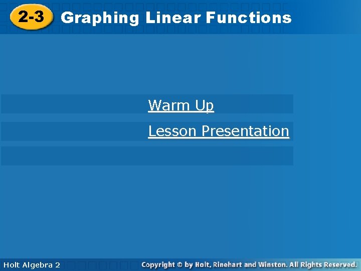 2 -3 Graphing. Linear. Functions Warm Up Lesson Presentation Holt Algebra 2 