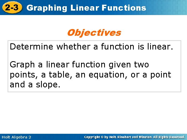 2 -3 Graphing Linear Functions Objectives Determine whether a function is linear. Graph a