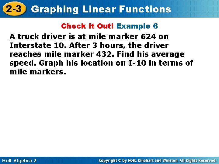 2 -3 Graphing Linear Functions Check It Out! Example 6 A truck driver is