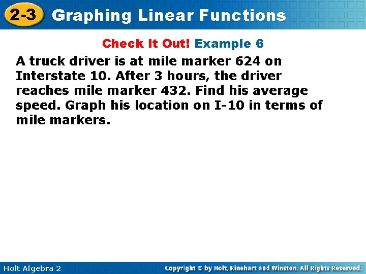 2 -3 Graphing Linear Functions Check It Out! Example 6 A truck driver is