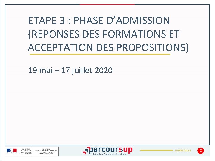 ETAPE 3 : PHASE D’ADMISSION (REPONSES DES FORMATIONS ET ACCEPTATION DES PROPOSITIONS) 19 mai