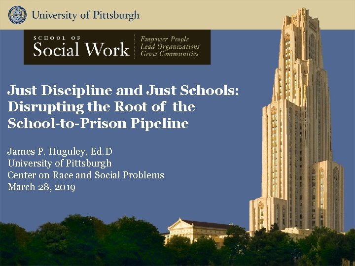 Just Discipline and Just Schools: Disrupting the Root of the School-to-Prison Pipeline James P.
