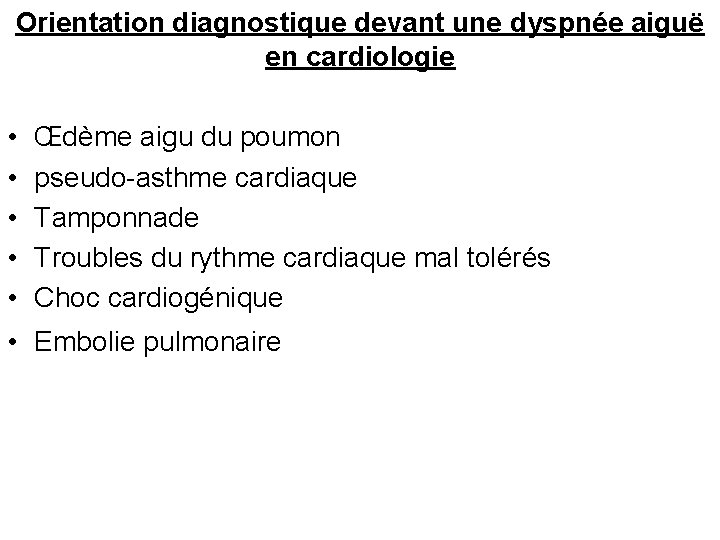Orientation diagnostique devant une dyspnée aiguë en cardiologie • • • Œdème aigu du